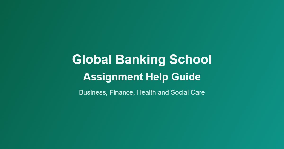 Global Banking School (GBS) Assignment Help