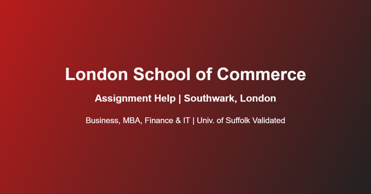 London School of Commerce (LSC) Assignment Help