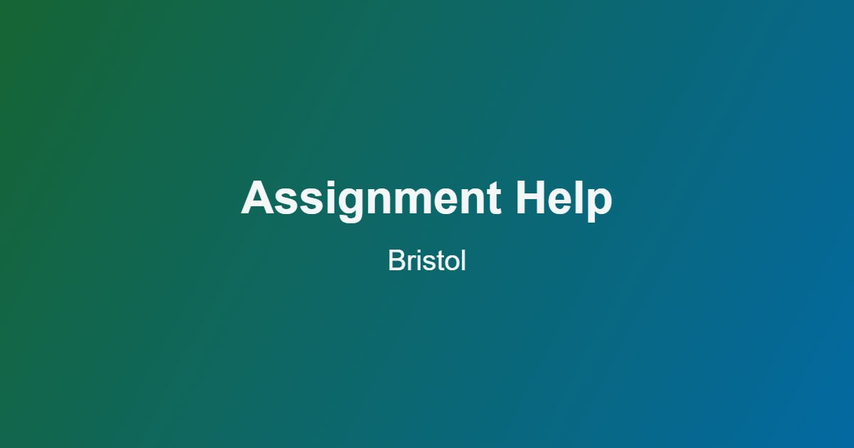 Assignment Help Bristol: Real Support for University of Bristol and UWE Students