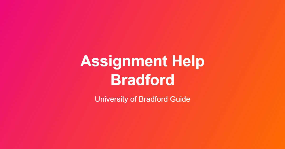 Assignment Help Bradford: A Real Guide for University of Bradford Students
