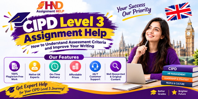 CIPD Level 3 Assignment Help: How to Understand Assessment Criteria and Improve Your Writing